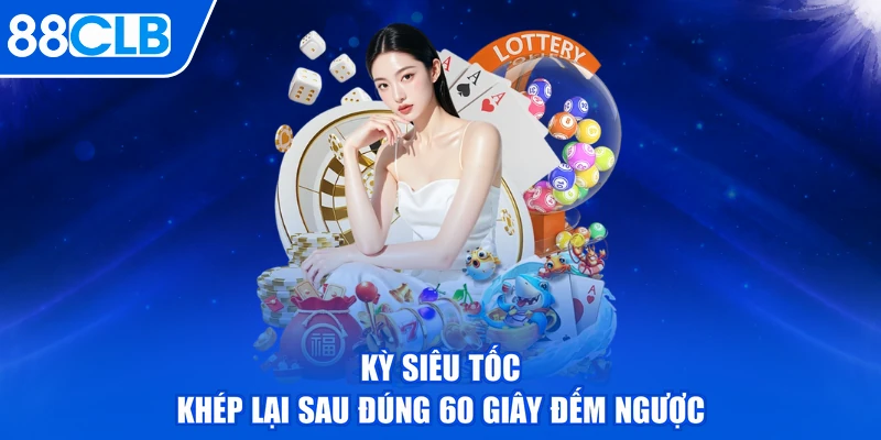 Kỳ siêu tốc khép lại sau đúng 60 giây đếm ngược