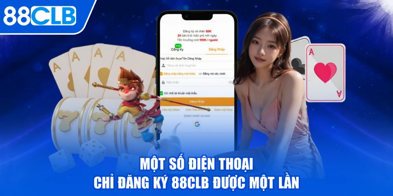 Một số điện thoại chỉ đăng ký 88CLB được một lần
