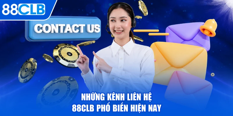 Những kênh liên hệ 88CLB phổ biến hiện nay
