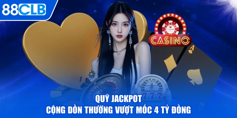 Quỹ jackpot cộng dồn thường vượt mốc 4 tỷ đồng