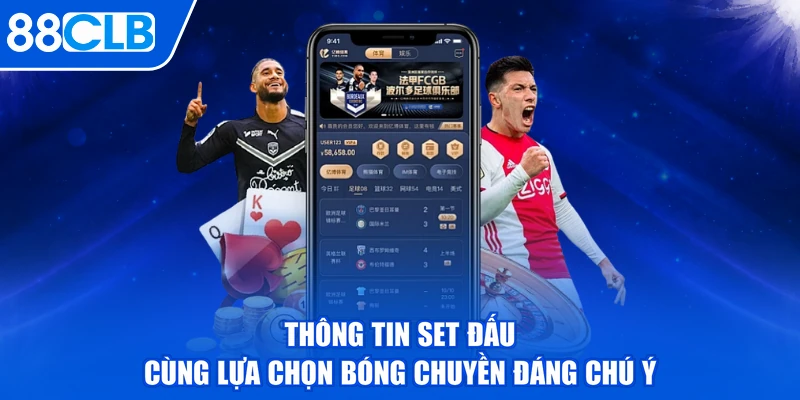 Thông tin set đấu cùng lựa chọn bóng chuyền đáng chú ý